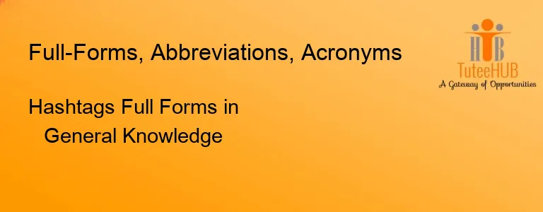 Hashtags Full Forms in General Knowledge
