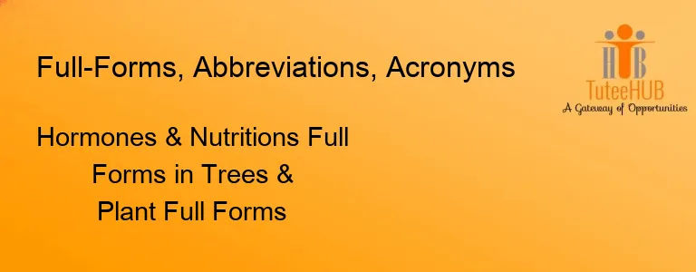 Hormones & Nutritions Full Forms in Trees & Plant Full Forms