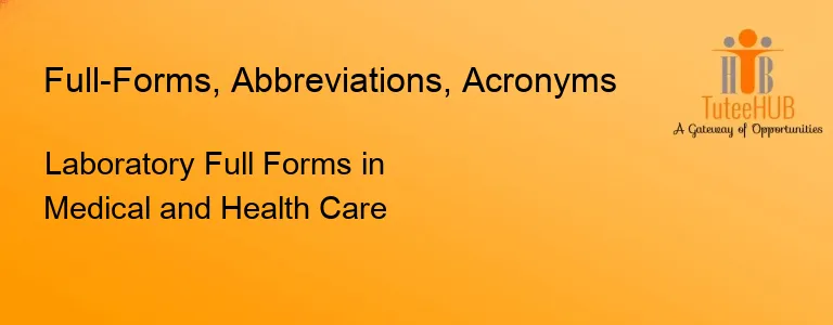 Laboratory Full Forms in Medical and Health Care