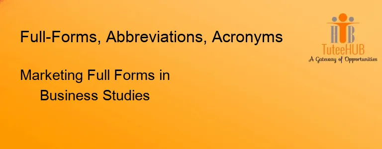 Marketing Full Forms in Business Studies