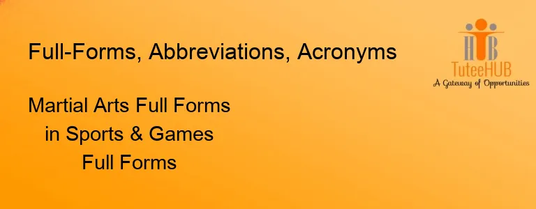 Martial Arts Full Forms in Sports & Games Full Forms