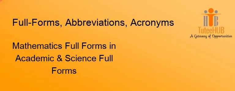 Mathematics Full Forms in Academic & Science Full Forms