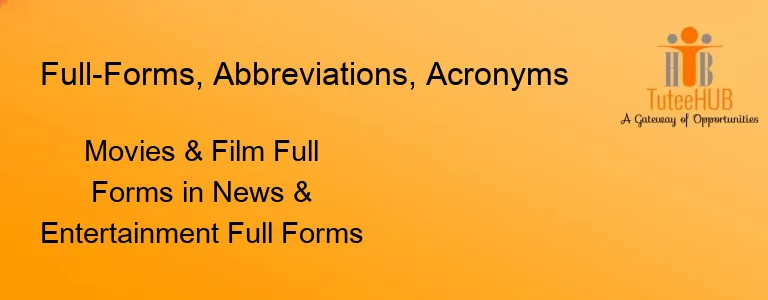 Movies & Film Full Forms in News & Entertainment Full Forms