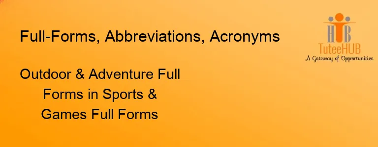 Outdoor & Adventure Full Forms in Sports & Games Full Forms