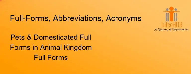 Pets & Domesticated Full Forms in Animal Kingdom Full Forms
