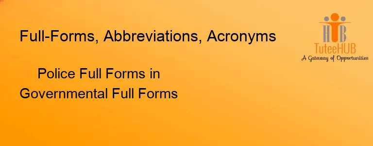 Police Full Forms in Governmental Full Forms