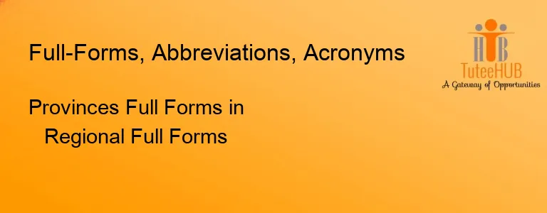 Provinces Full Forms in Regional Full Forms