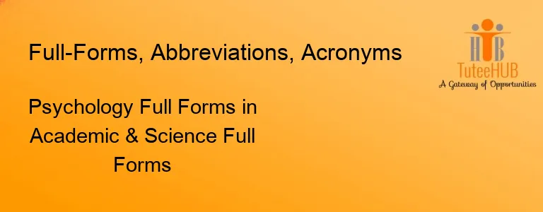 Psychology Full Forms in Academic & Science Full Forms