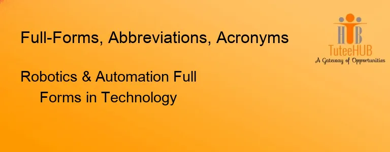 Robotics & Automation Full Forms in Technology