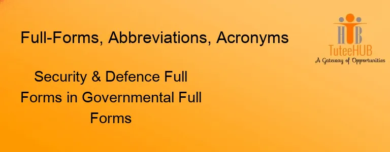 Security & Defence Full Forms in Governmental Full Forms
