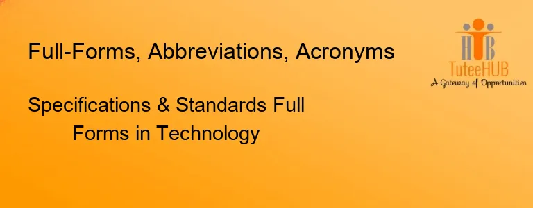 Specifications & Standards Full Forms in Technology
