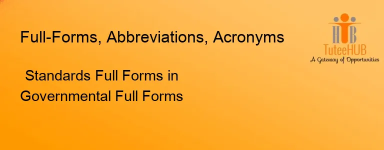 Standards Full Forms in Governmental Full Forms