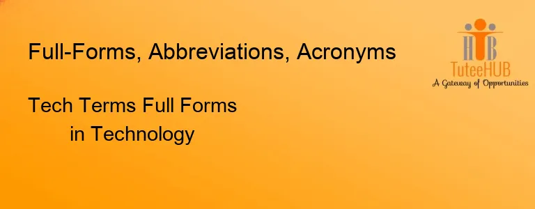 Tech Terms Full Forms in Technology