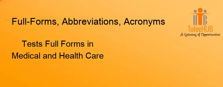 Tests Full Forms in Medical and Health Care