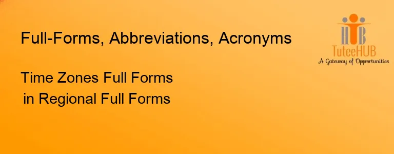 Time Zones Full Forms in Regional Full Forms