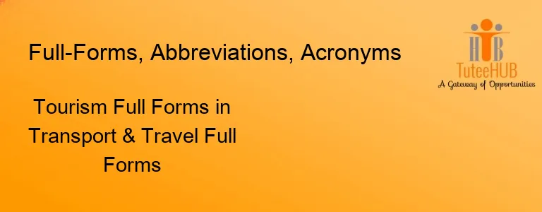 Tourism Full Forms in Transport & Travel Full Forms