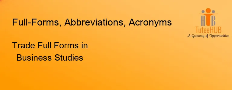 Trade Full Forms in Business Studies