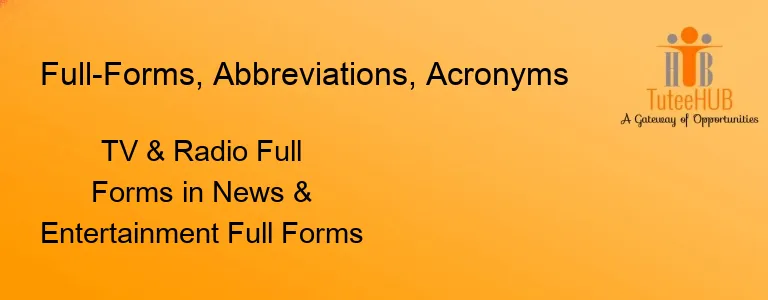 TV & Radio Full Forms in News & Entertainment Full Forms
