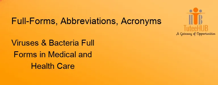 Viruses & Bacteria Full Forms in Medical and Health Care
