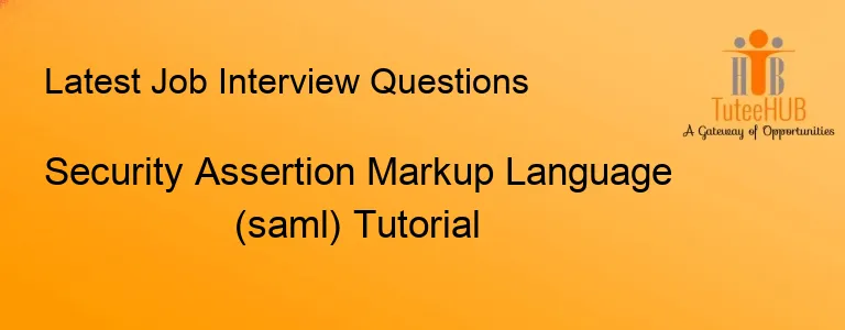 Security Assertion Markup Language (saml) Tutorial