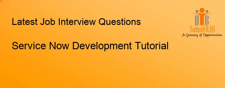 Service Now Development Tutorial