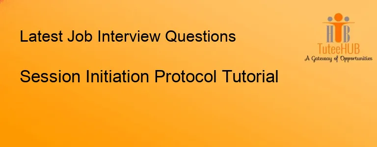 Session Initiation Protocol Tutorial