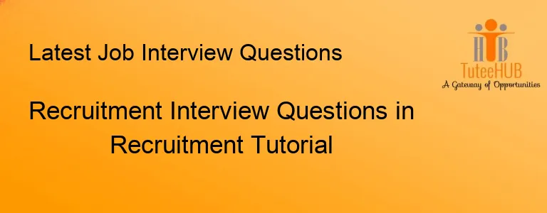 Recruitment Interview Questions in Recruitment Tutorial