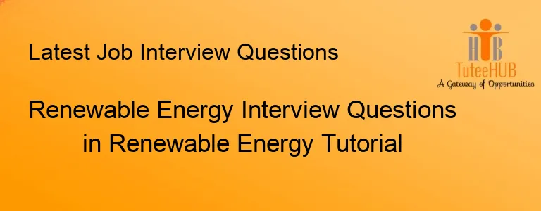 Renewable Energy Interview Questions in Renewable Energy Tutorial