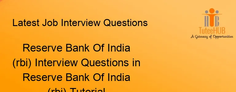 Reserve Bank Of India (rbi) Interview Questions in Reserve Bank Of India (rbi) Tutorial
