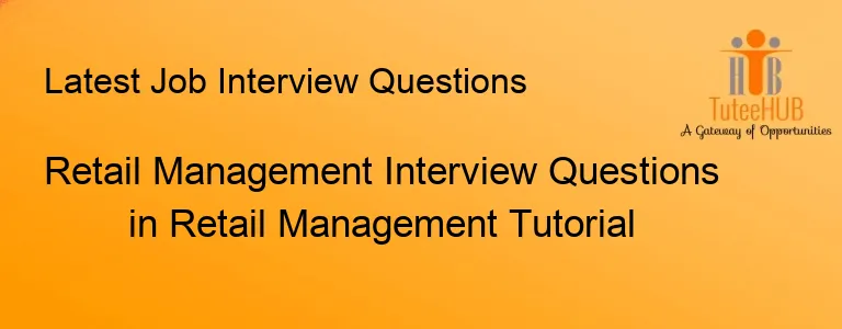 Retail Management Interview Questions in Retail Management Tutorial
