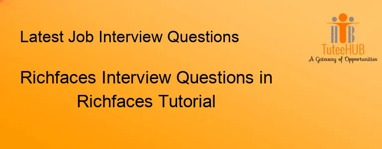 Richfaces Interview Questions in Richfaces Tutorial