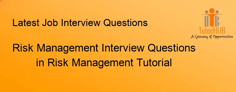 Risk Management Interview Questions in Risk Management Tutorial