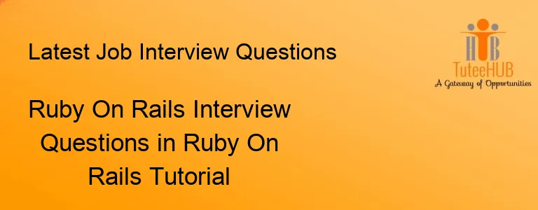 Ruby On Rails Interview Questions in Ruby On Rails Tutorial