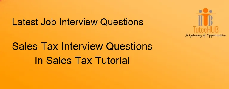 Sales Tax Interview Questions in Sales Tax Tutorial