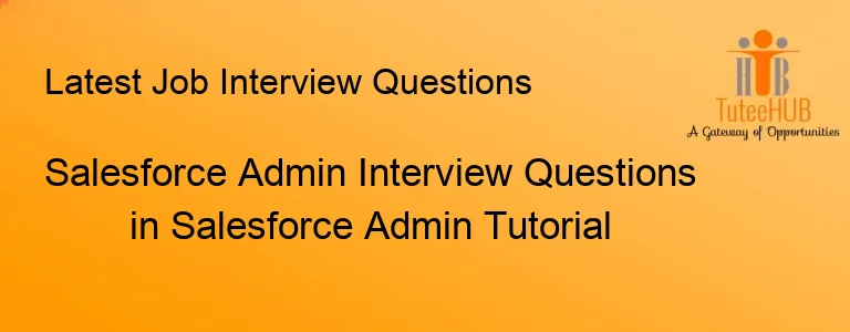 Salesforce Admin Interview Questions in Salesforce Admin Tutorial