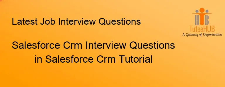 Salesforce Crm Interview Questions in Salesforce Crm Tutorial