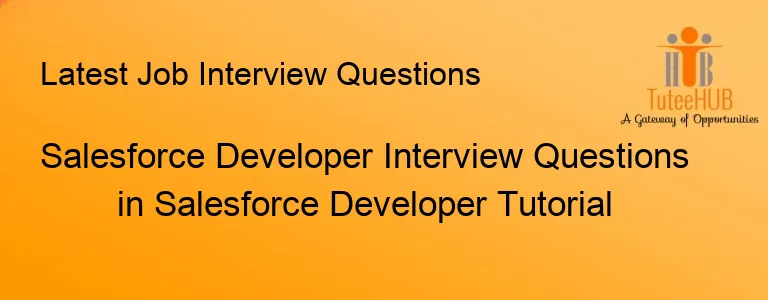 Salesforce Developer Interview Questions in Salesforce Developer Tutorial