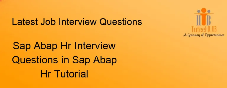 Sap Abap Hr Interview Questions in Sap Abap Hr Tutorial