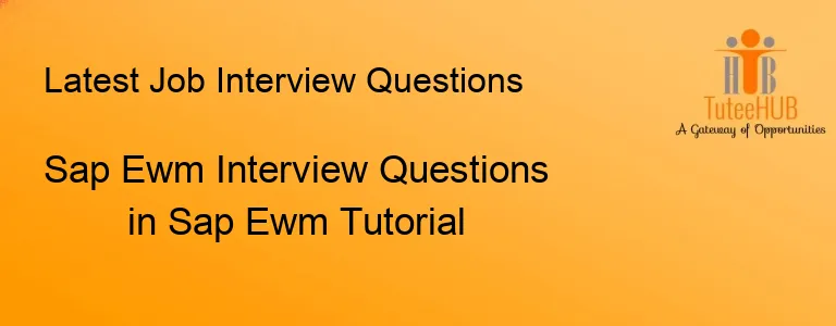 Sap Ewm Interview Questions in Sap Ewm Tutorial