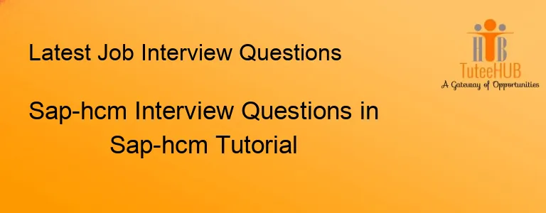 Sap-hcm Interview Questions in Sap-hcm Tutorial