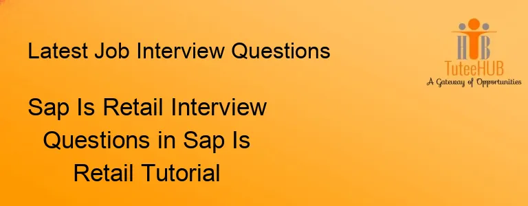 Sap Is Retail Interview Questions in Sap Is Retail Tutorial