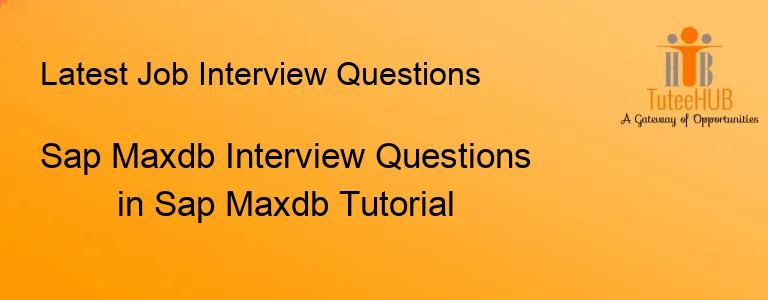 Sap Maxdb Interview Questions in Sap Maxdb Tutorial