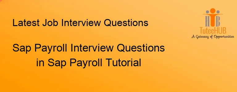 Sap Payroll Interview Questions in Sap Payroll Tutorial
