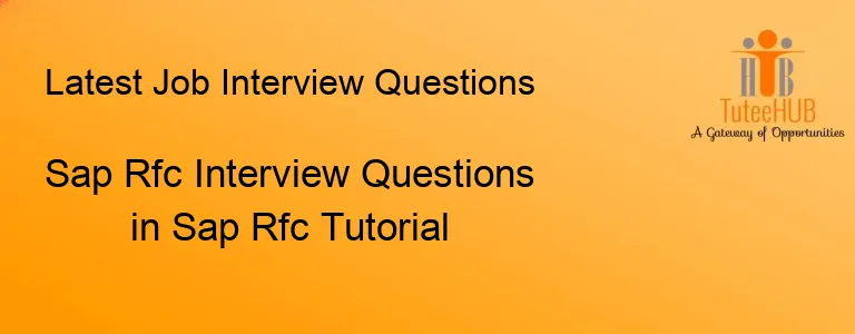 Sap Rfc Interview Questions in Sap Rfc Tutorial