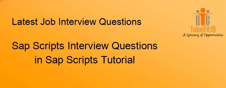 Sap Scripts Interview Questions in Sap Scripts Tutorial
