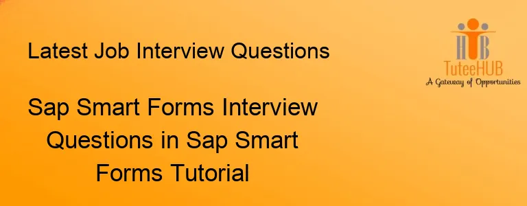 Sap Smart Forms Interview Questions in Sap Smart Forms Tutorial