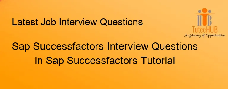 Sap Successfactors Interview Questions in Sap Successfactors Tutorial