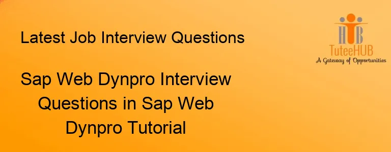 Sap Web Dynpro Interview Questions in Sap Web Dynpro Tutorial