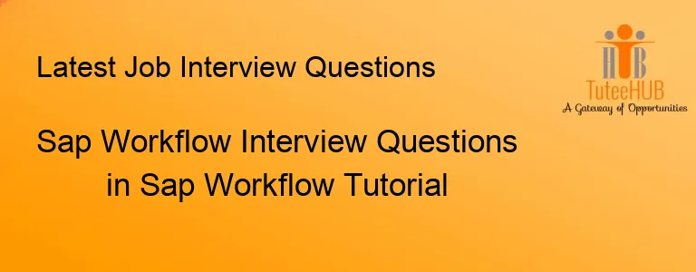 Sap Workflow Interview Questions in Sap Workflow Tutorial