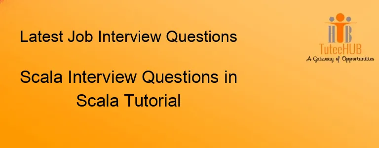 Scala Interview Questions in Scala Tutorial